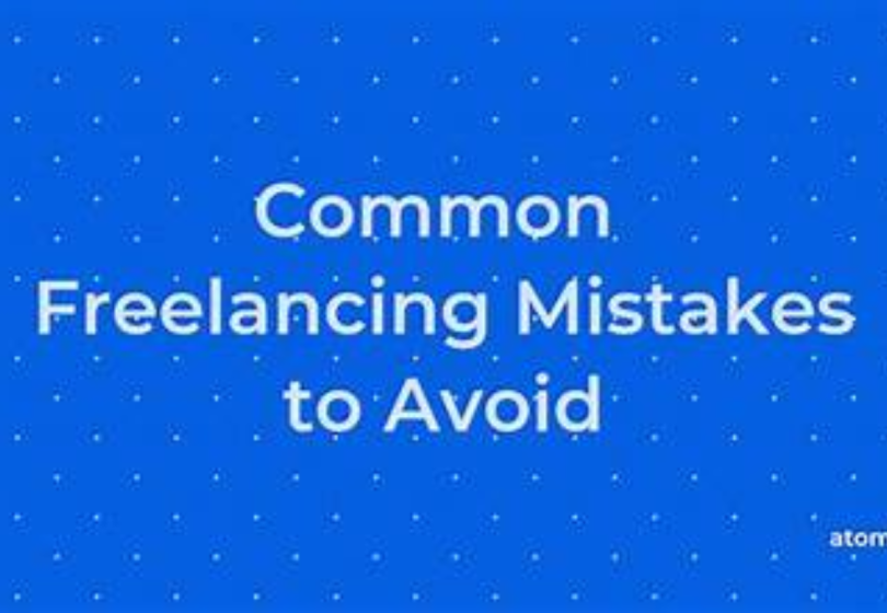 common freelancing mistakes to avoid