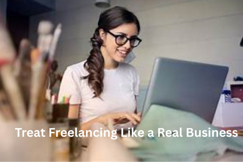 treat freelancing like a real business