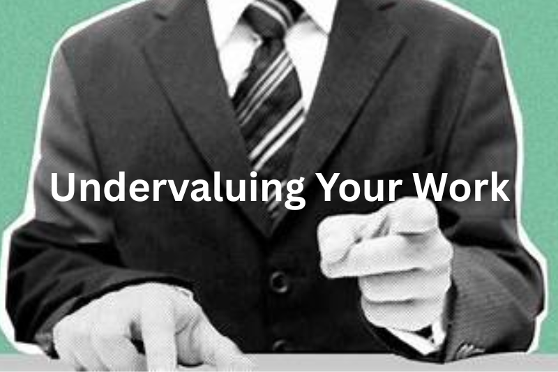 undervaluing your work